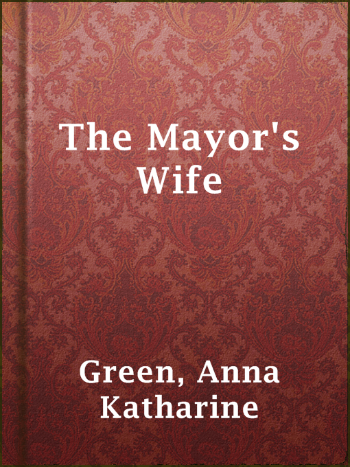 Upplýsingar um The Mayor's Wife eftir Anna Katharine Green - Til útláns